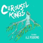 Carousel Kings Release New Single “Not Settling Yet” featuring AJ Perdomo to all digital outlets!