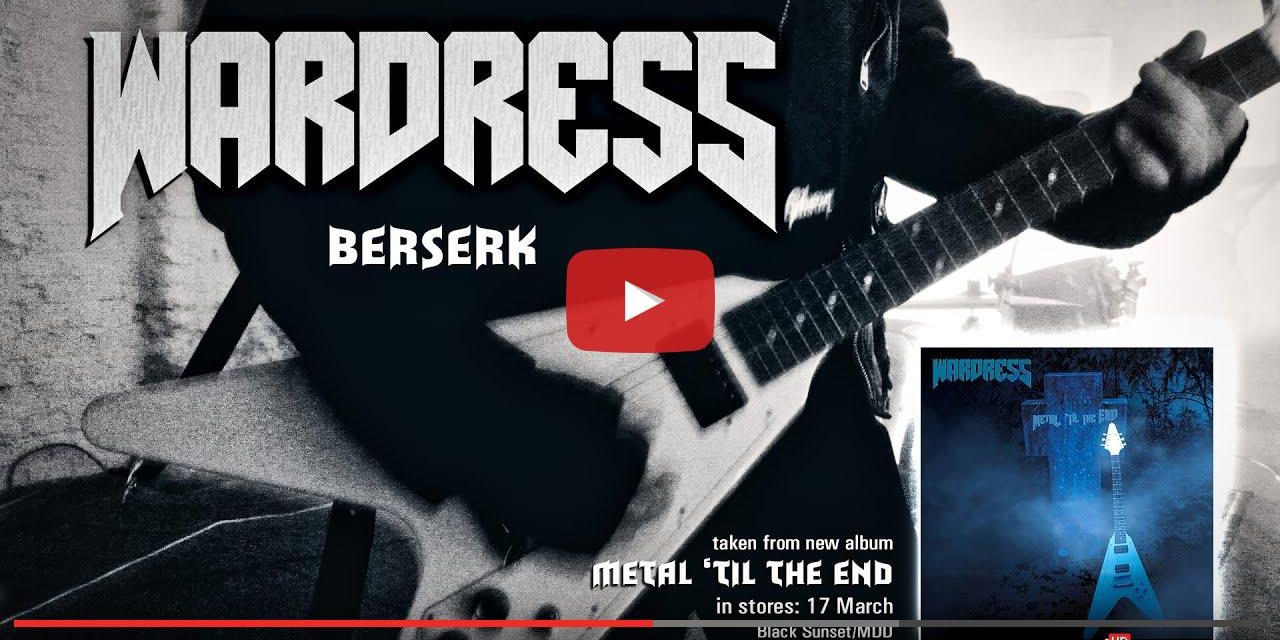 WARDRESS Unleashes “Berserk” as the First Single from Upcoming Album “Metal Til The End”