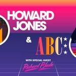 Following Wildly Successful North American Run, New Wave Icon HOWARD JONES and Synth Pop Stars ABC Announce More Co-Headlining American Tour Dates