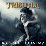 Becoming The Enemy by Trishula (Pride & Joy Music)