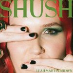 LEAH MARTIN-BROWN Signs with Frontiers Music Srl and Unveils New Single “SHUSH” 