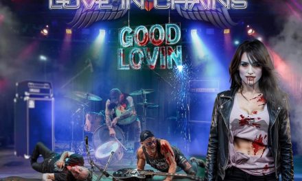 Melodic Hard Rocker’s Love In Chains announce new album, “Good Lovin”